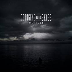 Goodbye Blue Skies : Motives